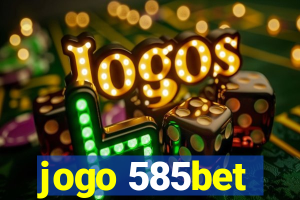 jogo 585bet